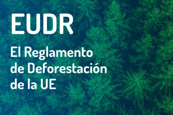 Reglamento de Deforestación de la UE (EUDR)