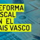 Reforma fiscal en el País Vasco